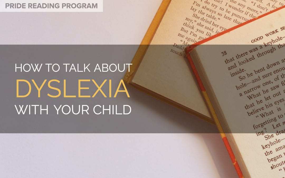 Dyslexia – How to Talk about it with Your Child