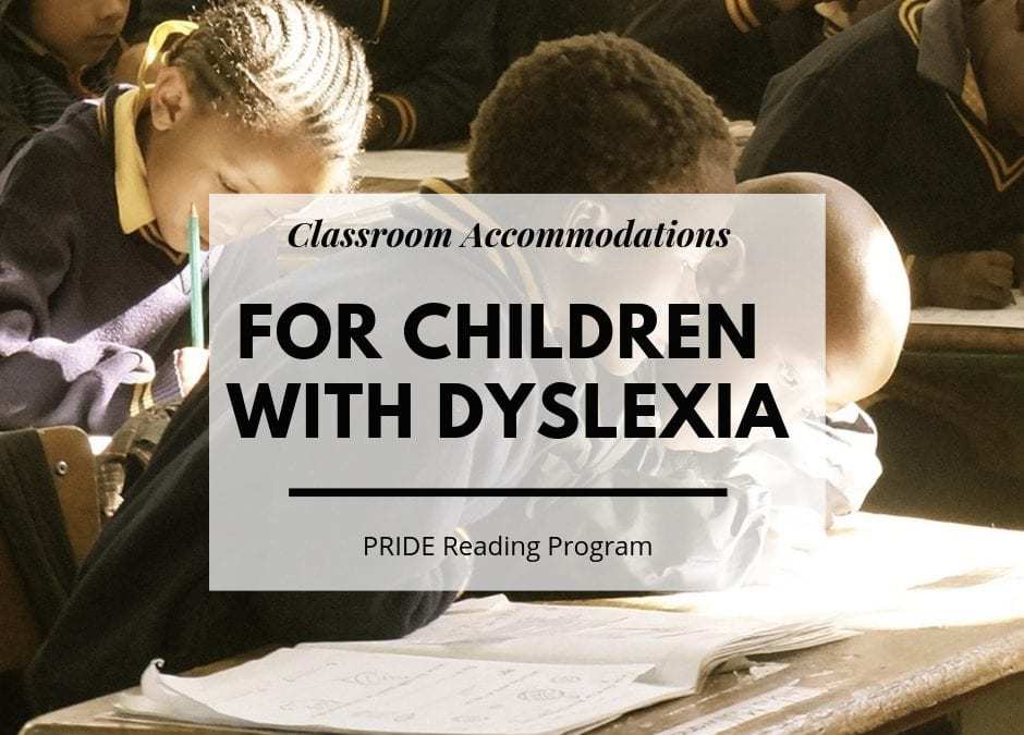 Classroom Accommodations for Children with Dyslexia