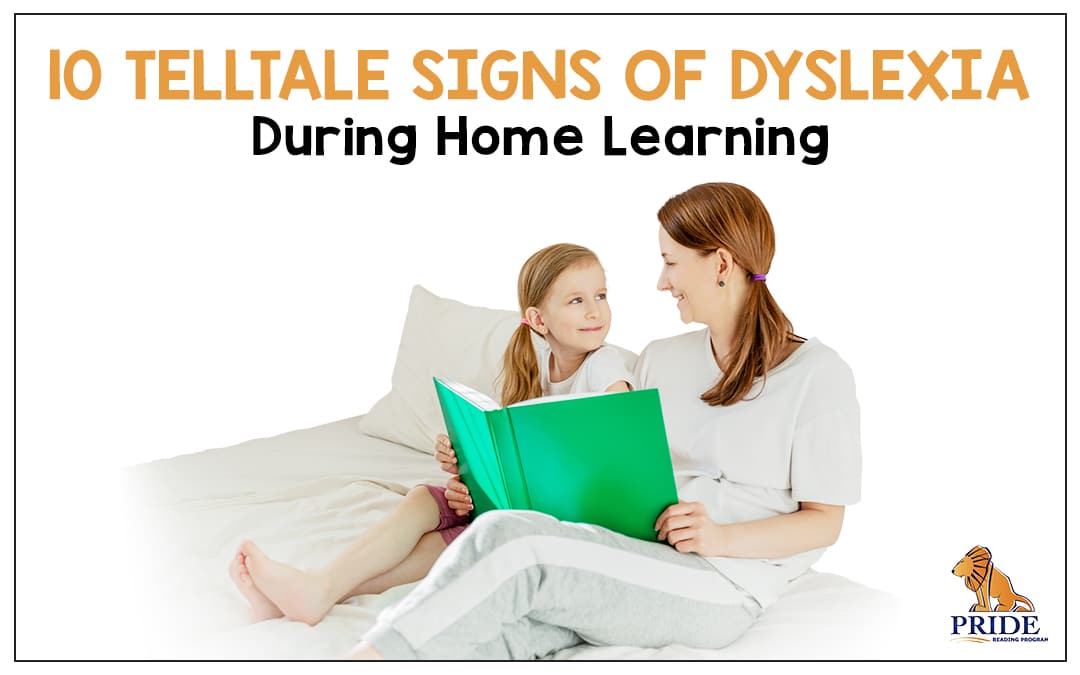10 Telltale Signs of Dyslexia During Home Learning