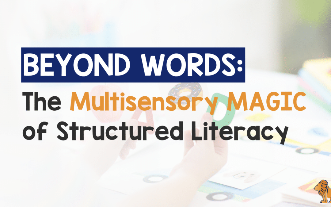 Beyond Words: The Multisensory Magic of Structured Literacy